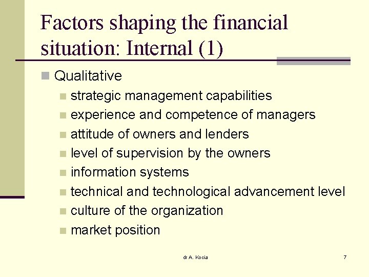 Factors shaping the financial situation: Internal (1) n Qualitative n strategic management capabilities n