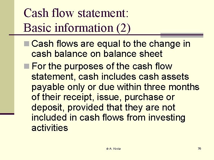 Cash flow statement: Basic information (2) n Cash flows are equal to the change