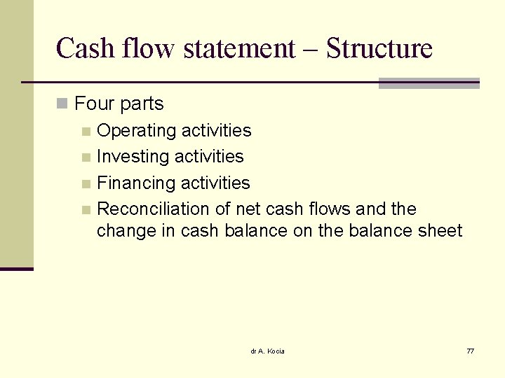 Cash flow statement – Structure n Four parts n Operating activities n Investing activities
