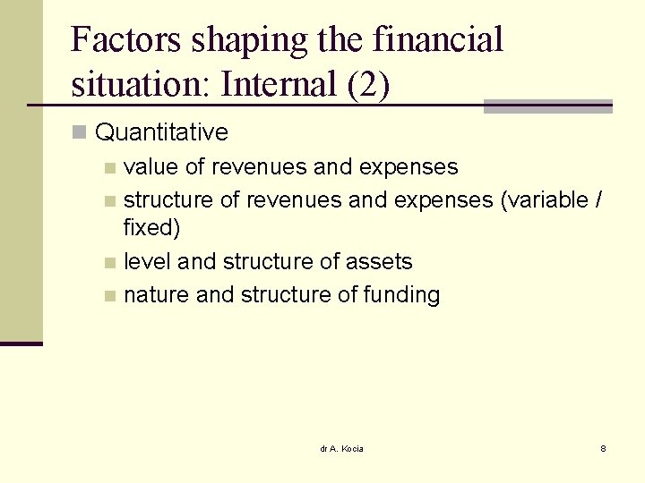 Factors shaping the financial situation: Internal (2) n Quantitative n value of revenues and