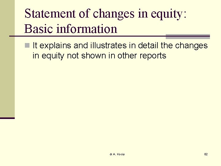 Statement of changes in equity: Basic information n It explains and illustrates in detail