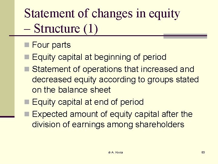 Statement of changes in equity – Structure (1) n Four parts n Equity capital