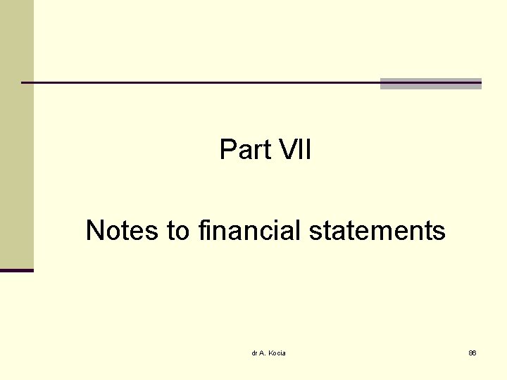 Part VII Notes to financial statements dr A. Kocia 86 