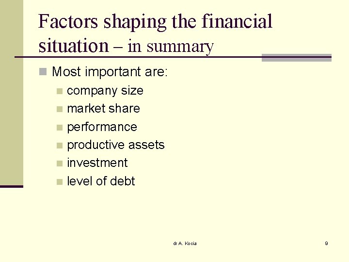 Factors shaping the financial situation – in summary n Most important are: n company