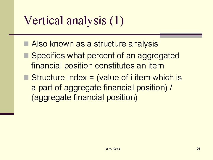 Vertical analysis (1) n Also known as a structure analysis n Specifies what percent