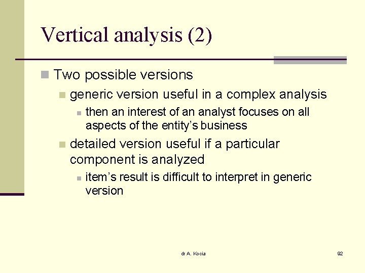 Vertical analysis (2) n Two possible versions n generic version useful in a complex