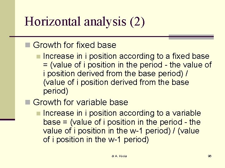 Horizontal analysis (2) n Growth for fixed base n Increase in i position according