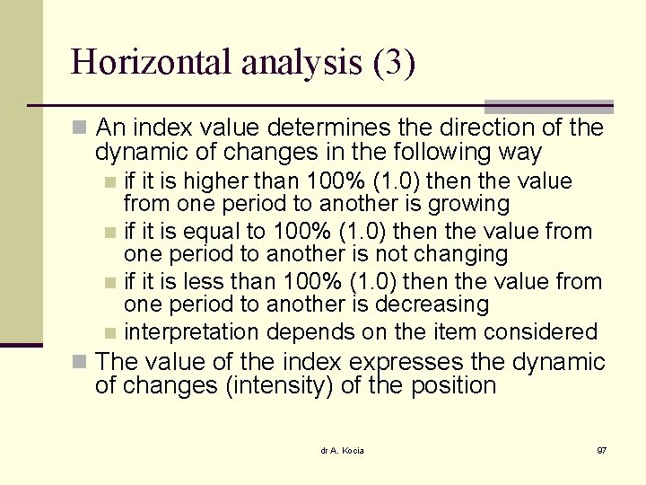 Horizontal analysis (3) n An index value determines the direction of the dynamic of