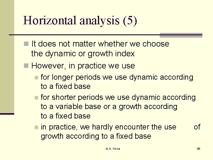 Horizontal analysis (5) n It does not matter whether we choose the dynamic or