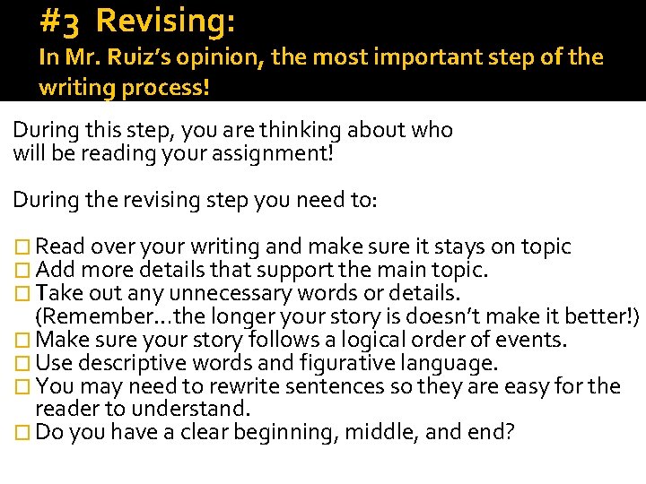 #3 Revising: In Mr. Ruiz’s opinion, the most important step of the writing process!