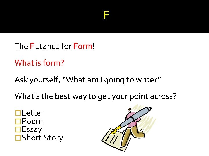 F The F stands for Form! What is form? Ask yourself, “What am I