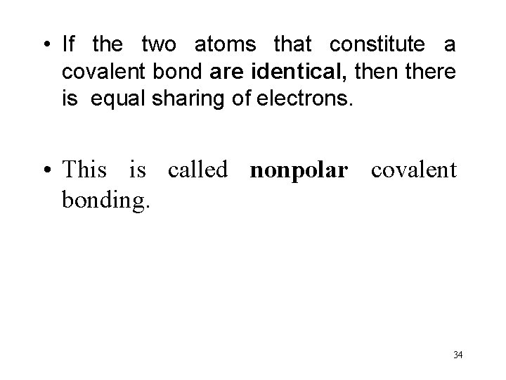  • If the two atoms that constitute a covalent bond are identical, then