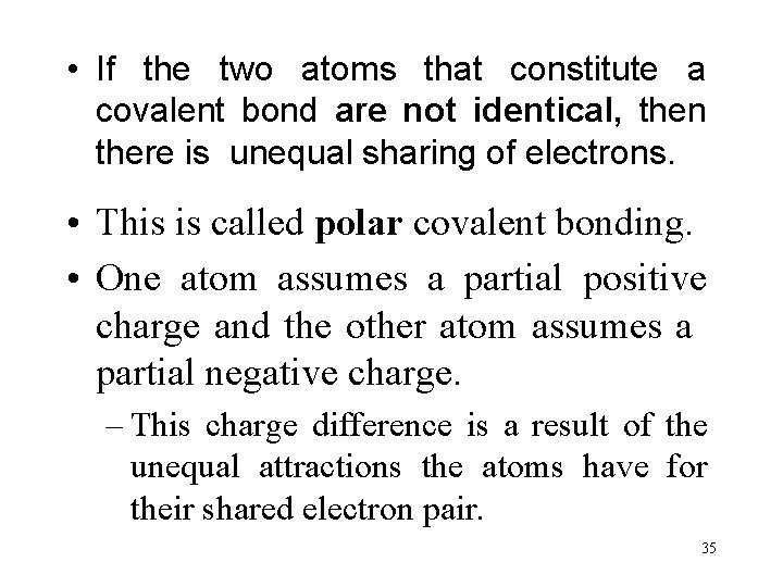  • If the two atoms that constitute a covalent bond are not identical,