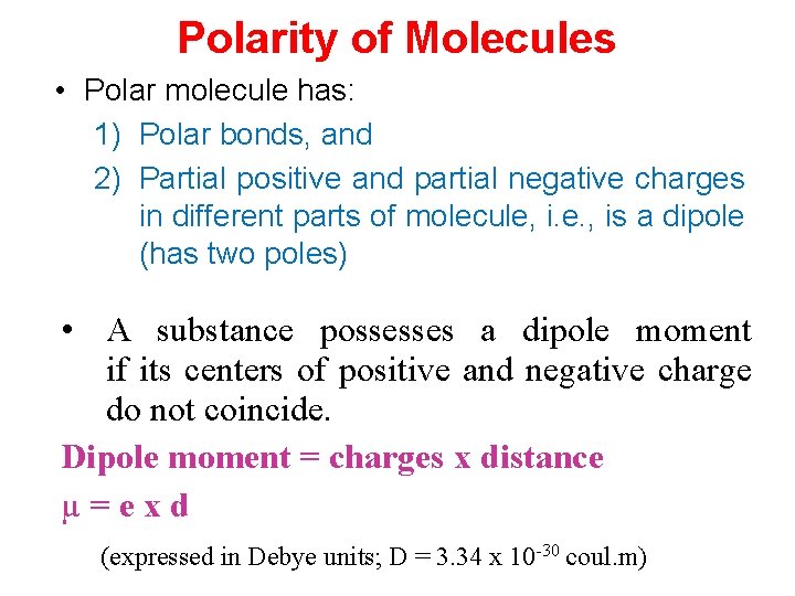 Polarity of Molecules • Polar molecule has: 1) Polar bonds, and 2) Partial positive