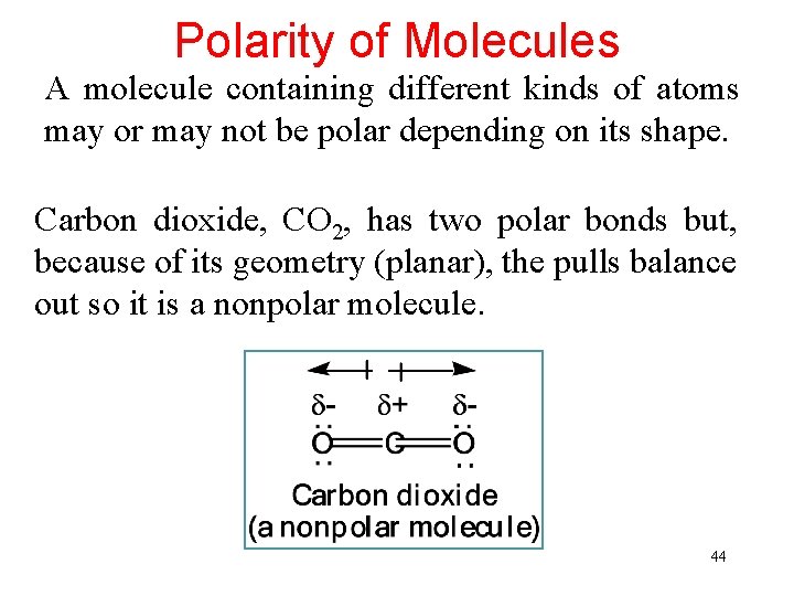 Polarity of Molecules A molecule containing different kinds of atoms may or may not