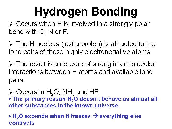 Hydrogen Bonding Ø Occurs when H is involved in a strongly polar bond with