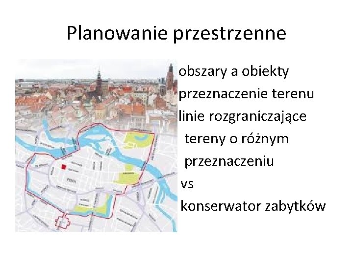 Planowanie przestrzenne - obszary a obiekty - przeznaczenie terenu - linie rozgraniczające tereny o