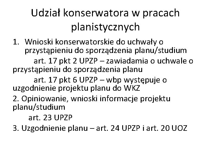 Udział konserwatora w pracach planistycznych 1. Wnioski konserwatorskie do uchwały o przystąpieniu do sporządzenia