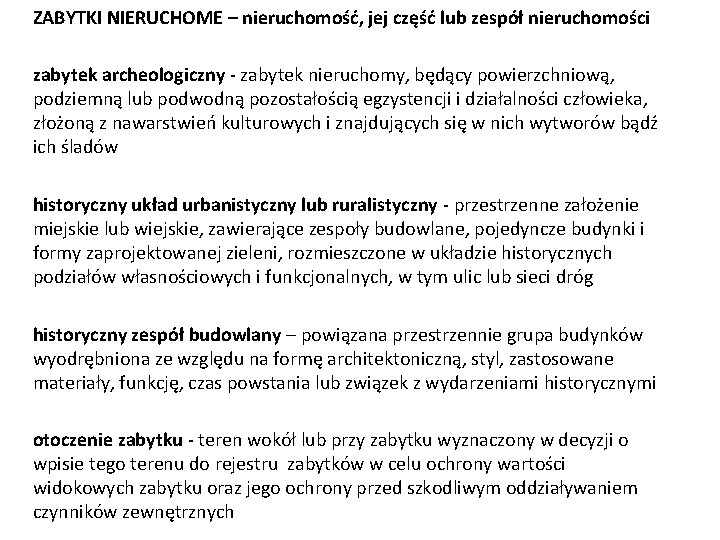 ZABYTKI NIERUCHOME – nieruchomość, jej część lub zespół nieruchomości zabytek archeologiczny - zabytek nieruchomy,