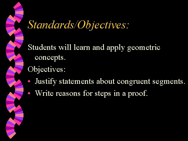 Standards/Objectives: Students will learn and apply geometric concepts. Objectives: • Justify statements about congruent
