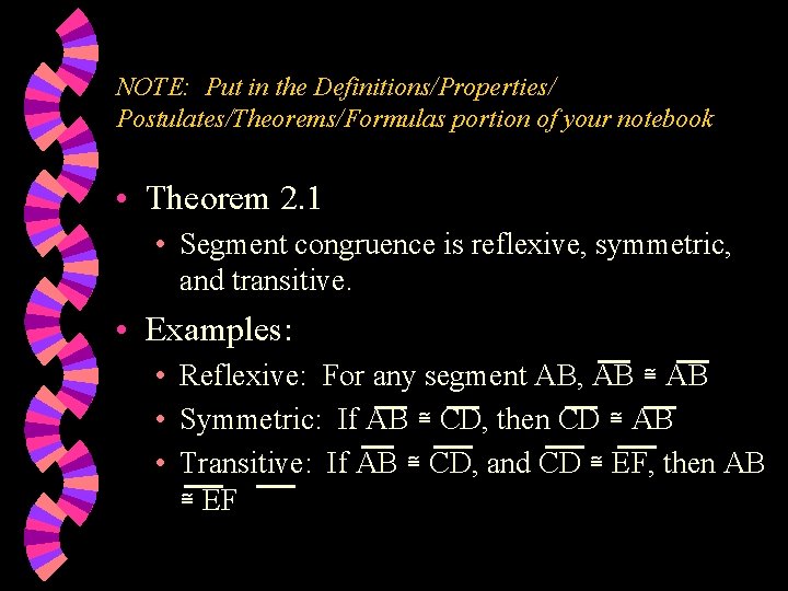 NOTE: Put in the Definitions/Properties/ Postulates/Theorems/Formulas portion of your notebook • Theorem 2. 1