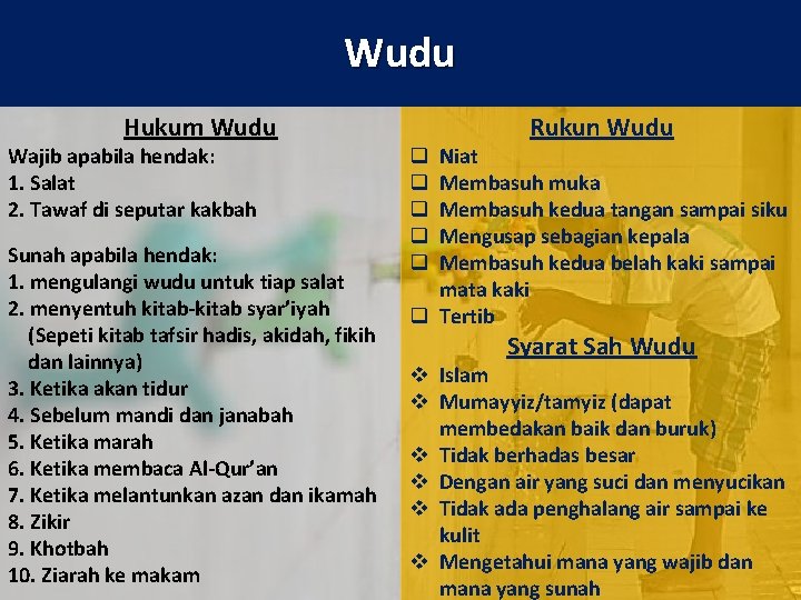 Wudu Hukum Wudu Wajib apabila hendak: 1. Salat 2. Tawaf di seputar kakbah Sunah