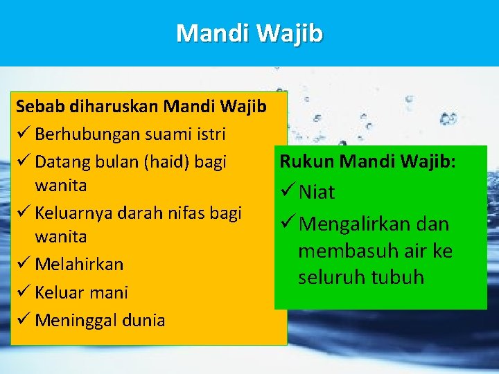 Mandi Wajib Sebab diharuskan Mandi Wajib ü Berhubungan suami istri Rukun Mandi Wajib: ü