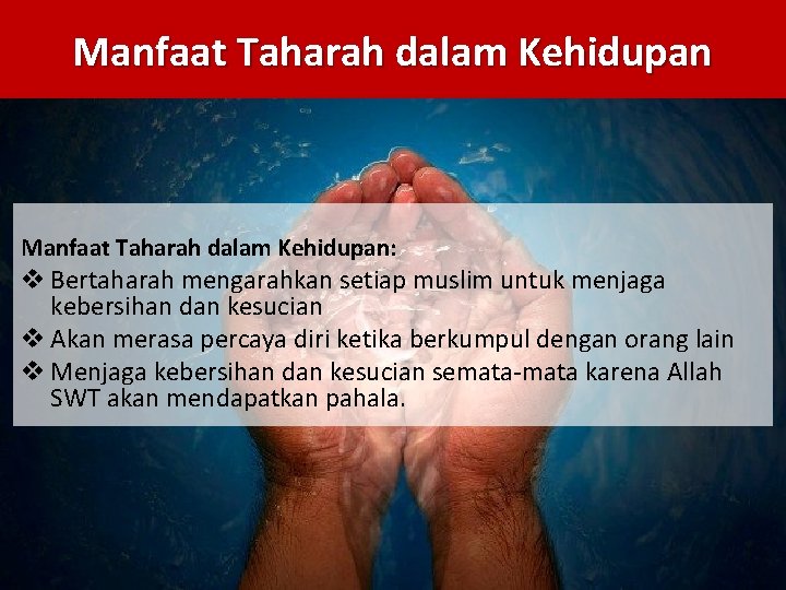 Manfaat Taharah dalam Kehidupan: v Bertaharah mengarahkan setiap muslim untuk menjaga kebersihan dan kesucian