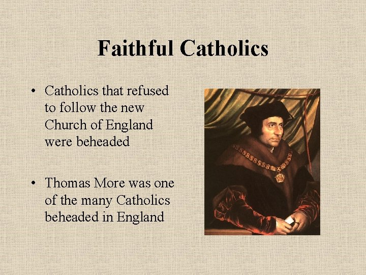 Faithful Catholics • Catholics that refused to follow the new Church of England were