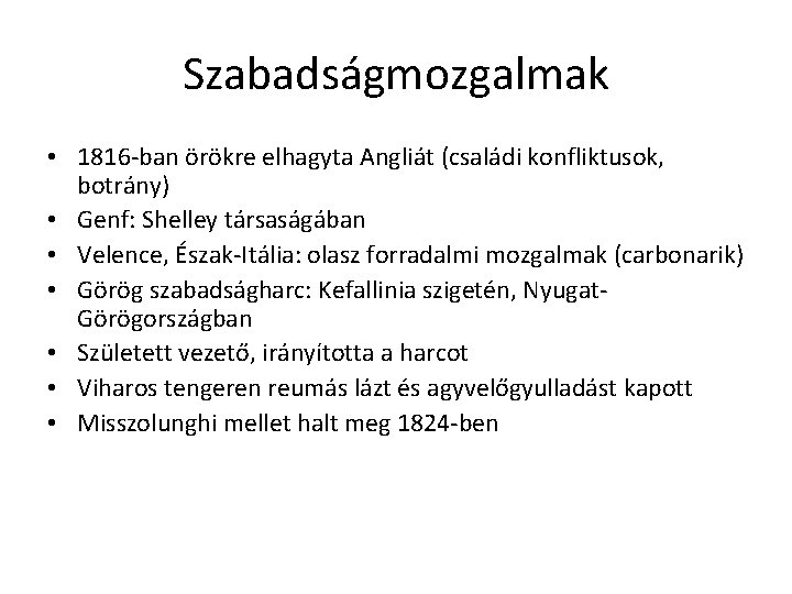 Szabadságmozgalmak • 1816 -ban örökre elhagyta Angliát (családi konfliktusok, botrány) • Genf: Shelley társaságában