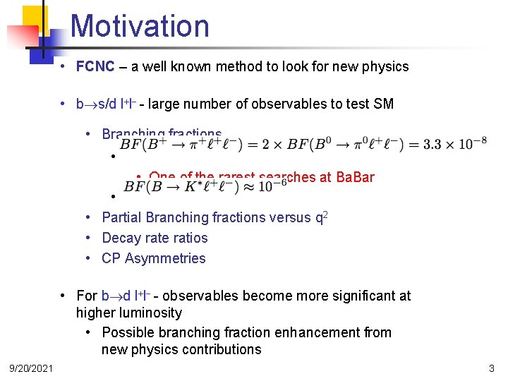Motivation • FCNC – a well known method to look for new physics •