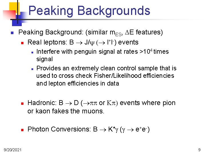 Peaking Backgrounds n Peaking Background: (similar m. ES, DE features) +n Real leptons: B