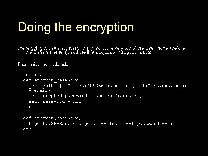 Doing the encryption We’re going to use a standard library, so at the very