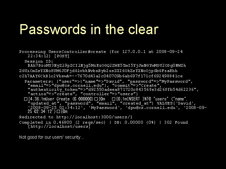 Passwords in the clear Processing Users. Controller#create (for 127. 0. 0. 1 at 2008