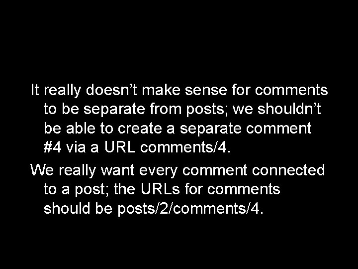 It really doesn’t make sense for comments to be separate from posts; we shouldn’t