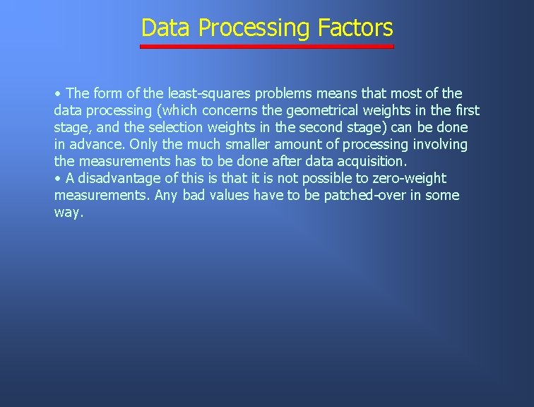 Data Processing Factors • The form of the least-squares problems means that most of