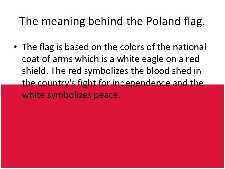 The meaning behind the Poland flag. • The flag is based on the colors
