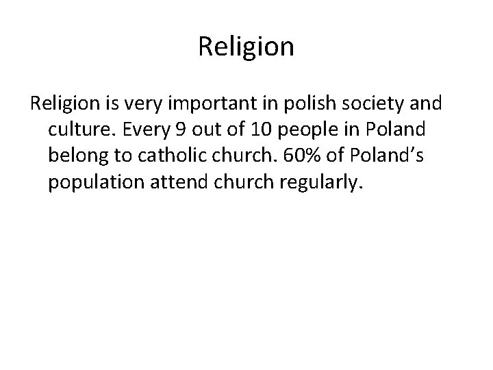 Religion is very important in polish society and culture. Every 9 out of 10