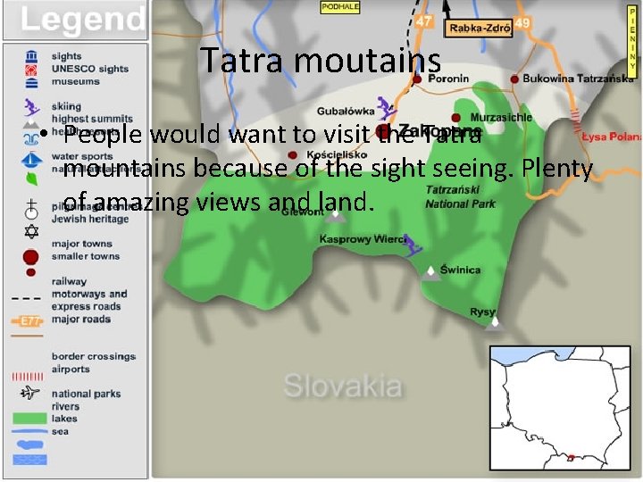 Tatra moutains • People would want to visit the Tatra mountains because of the