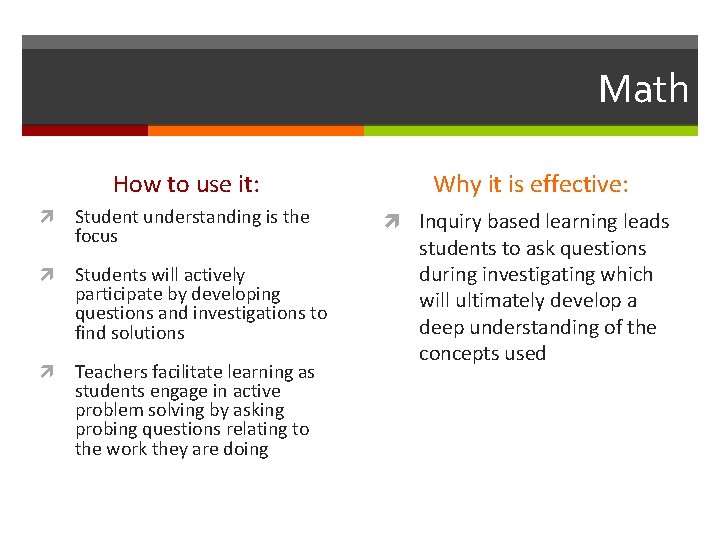 Math How to use it: Why it is effective: Student understanding is the focus