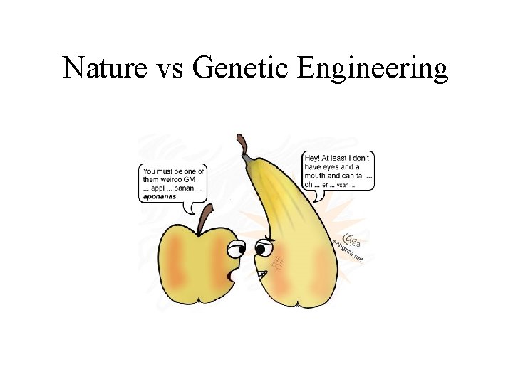 Nature vs Genetic Engineering 