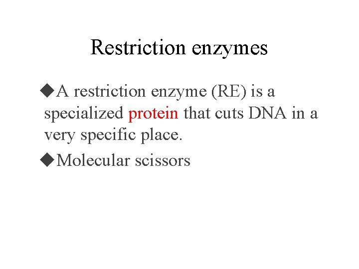 Restriction enzymes A restriction enzyme (RE) is a specialized protein that cuts DNA in