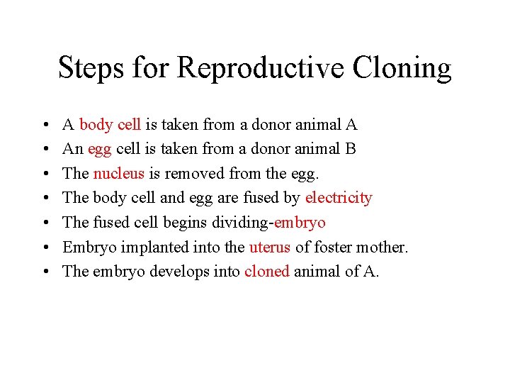 Steps for Reproductive Cloning • • A body cell is taken from a donor