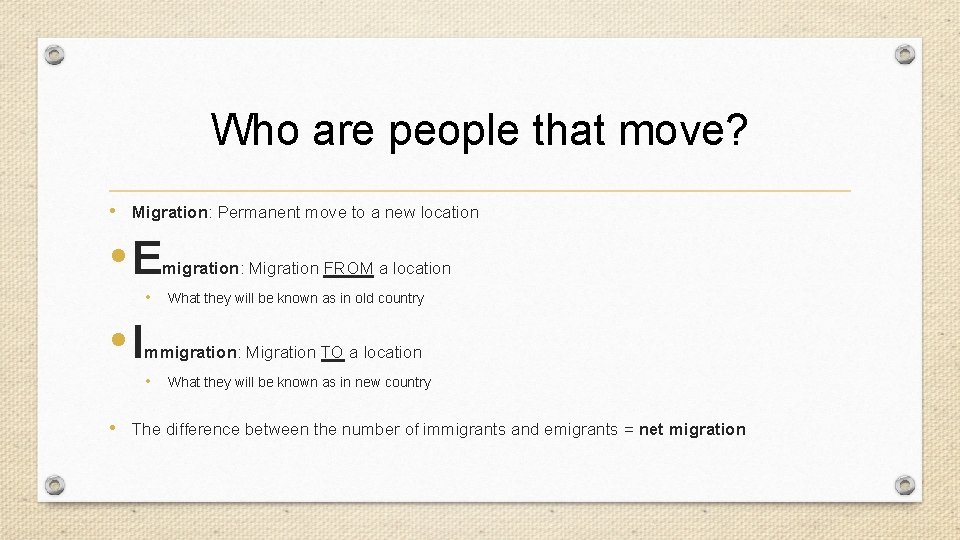 Who are people that move? • Migration: Permanent move to a new location • Who are people that move? • Migration: Permanent move to a new location •
