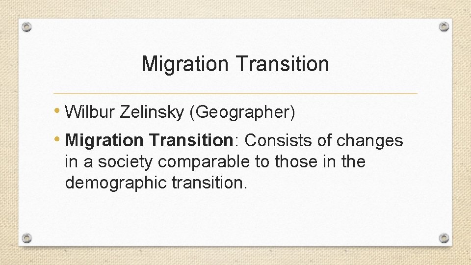 Migration Transition • Wilbur Zelinsky (Geographer) • Migration Transition: Consists of changes in a Migration Transition • Wilbur Zelinsky (Geographer) • Migration Transition: Consists of changes in a