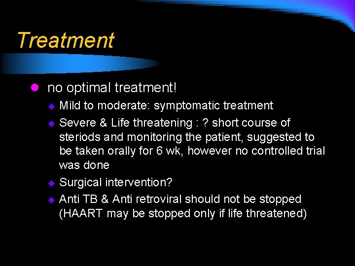 Treatment l no optimal treatment! Mild to moderate: symptomatic treatment u Severe & Life