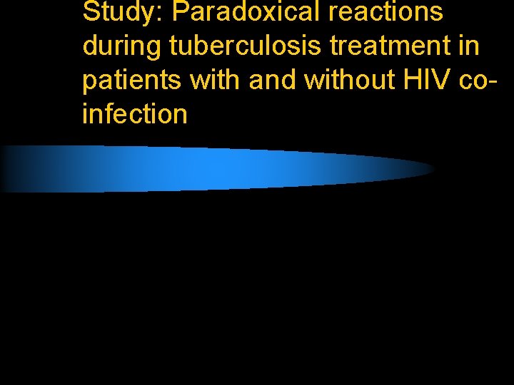 Study: Paradoxical reactions during tuberculosis treatment in patients with and without HIV coinfection 