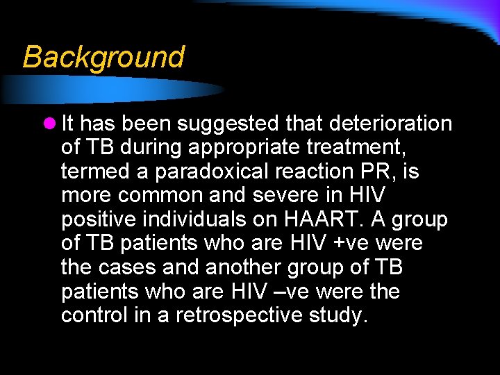 Background l It has been suggested that deterioration of TB during appropriate treatment, termed