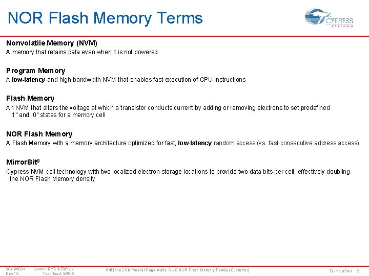 NOR Flash Memory Terms Nonvolatile Memory (NVM) A memory that retains data even when