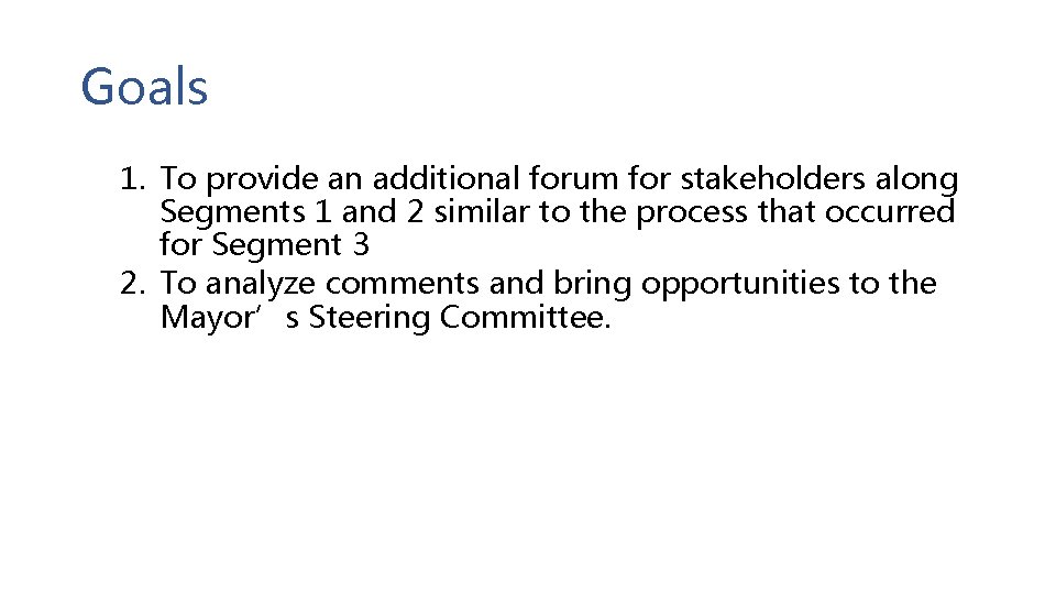 Goals 1. To provide an additional forum for stakeholders along Segments 1 and 2